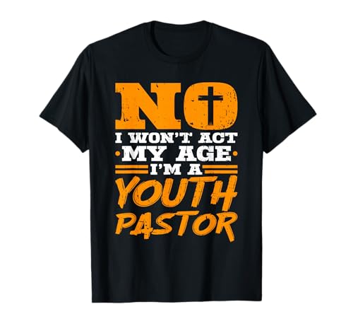 Youth Pastor Sermon Preacher Christian Church Act My Age T-Shirt
