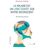 La maladie est un livre ouvert sur notre inconscient: Du vide à la vacuité 2840587173 Book Cover