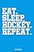 Produktbild Eat Sleep Hockey Repeat Notebook: 120 blank lined pages / Hockey Wintersports notepad and diary for writing / 6x9inches unique journal / Penalty Puck