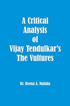Paperback A Critical Analysis of Vijay Tendulkar's The Vultures Book