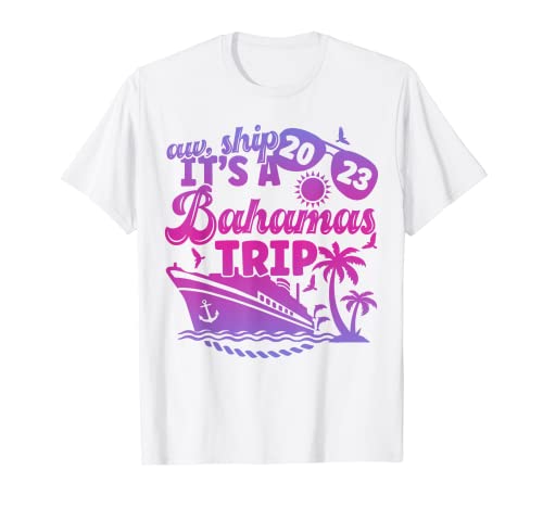 Aw Ship It's a Bahamas Trip 2023 Bahamas Vacation Cruise Camiseta