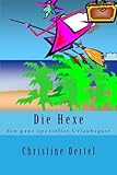 Die Hexe: Ein ganz spezieller Urlaubsgast (German Edition)