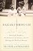 Breakthrough: Elizabeth Hughes, the Discovery of Insulin, and the Making of a Medical Miracle