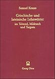 Griechische und lateinische Lehnwörter im Talmud, Midrasch und Targum, Bd. 2: Mit Bemerkungen von Immanuel Löw