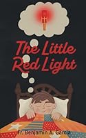 The Little Red Light: That Captured Fr. Ben’s Heart B0D28NLD65 Book Cover
