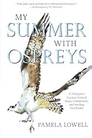 My Summer with Ospreys: A Therapist's Journey Toward Hope, Community, and Healing our Planet 1963296141 Book Cover