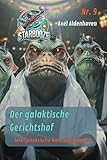 STARBOOZE 9 – Der galaktische Gerichtshof (STARBOOZE - eine intergalaktische Weltraumkomödie, Band 9)