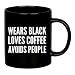 Panvola Wears Black Loves Coffee Avoids People Introvert Coffee Lover Anti Social People Sarcastic Gift Ceramic Mug 11 oz Black