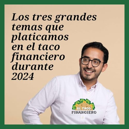 『Los tres grandes temas que platicamos en el taco financiero durante 2024』のカバーアート