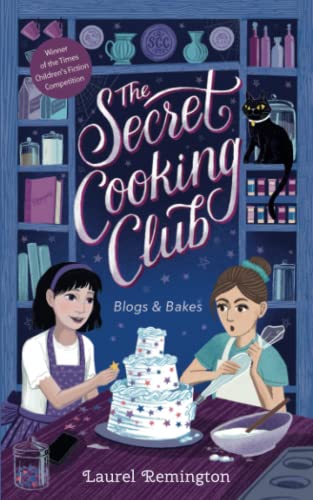 The Secret Cooking Club: Blogs & Bakes (The Secret Cooking Club - Discover the magic of food, fun, and friendship)