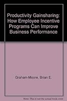 Productivity Gainsharing: How Employee Incentive Programs Can Improve Business Performance 0137250517 Book Cover