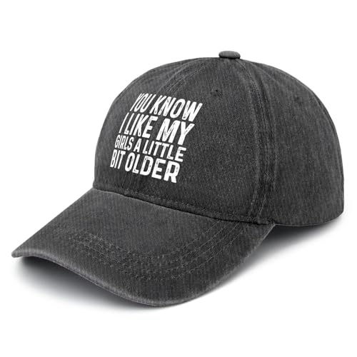 You Know I Like My Girls A Little Bit Older Hat Women Funny Baseball Hat Funny Birthday Gifts for Women2