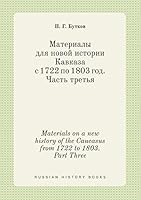 Materials on a new history of the Caucasus from 1722 to 1803. Part Three 5519388067 Book Cover
