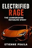 Electrified Rage: The Lamborghini Revuelto Story