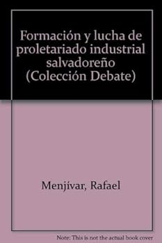 Paperback Formacio´n y lucha de proletariado industrial salvadoren~o (Coleccio´n Debate) (Spanish Edition) [Spanish] Book