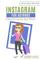 Instagram for Authors: A Quick Primer for Busy Writers 1733396152 Book Cover
