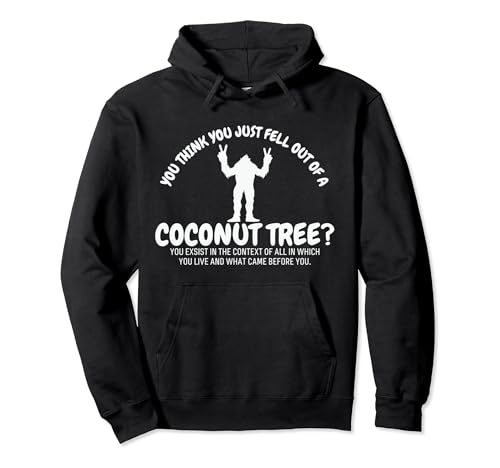 Regalos retro You Think You Just Fell Out Of A Coconut Tree Sudadera con Capucha