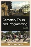 Cemetery Tours and Programming: A Guide (American Association for State and Local History)