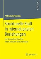 Strukturelle Kraft in Internationalen Beziehungen: Ein Konzept Der Macht in Internationalen Verhandlungen 3658126922 Book Cover