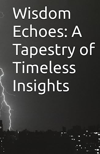 Preisvergleich Produktbild Wisdom Echoes: A Tapestry of Timeless Insights