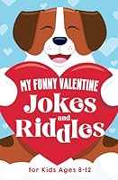 My Funny Valentine Jokes and Riddles for Kids Ages 8-12: The Funniest and Best Valentine's Day Jokes, Riddles, Tongue Twisters, Knock-Knock Jokes, and ... for Kids: Kids Joke books ages 7-9 8-12 B0BRD9KF4S Book Cover