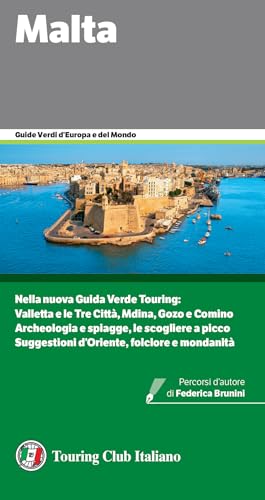 Malta: Nella nuova Guida Verde Touring: Valletta e le Tre Città, Mdina, Gozo e Comino Archeologia e spiagge, le scogliere a picco Suggestioni d’Oriente, ... e mondanità (Guide Verdi d'Europa Vol. 61)