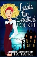 Inside the Executive's Pocket (A Ghosts of Landover Mystery) 1086404556 Book Cover