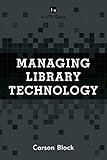 Managing Library Technology: A LITA Guide (LITA Guides)