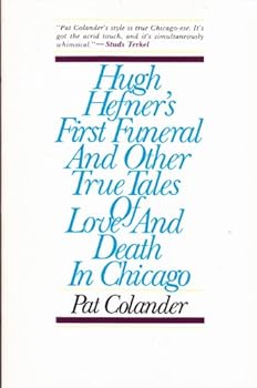 Paperback Hugh Hefner's First Funeral and Other True Tales of Love and Death in Chicago Book