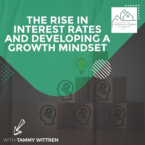 The Rise In Interest Rates And Developing A Growth Mindset With Tammy Wittren