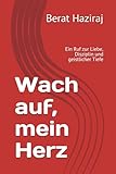  Wach auf, mein Herz: Ein Ruf zur Liebe, Disziplin und geistlicher Tiefe
