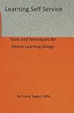 self service magazine editor in chief  Learning Self Service: Tools and Techniques for Online Learning Design