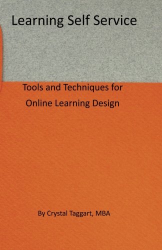 Learning Self Service: Tools and Techniques for Online Learning Design