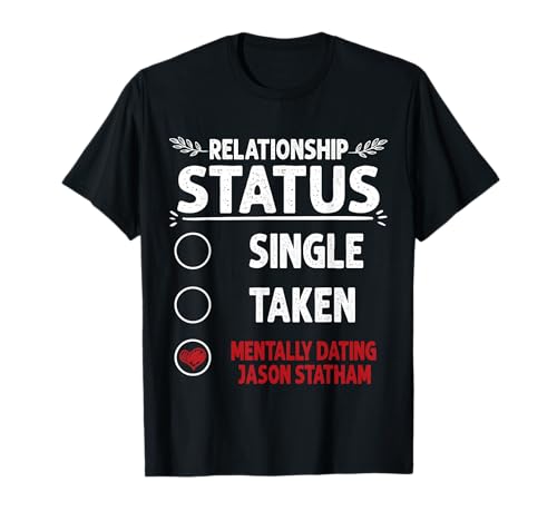 J. Statham Dating Relationship Status T-Shirt