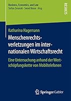 Menschenrechtsverletzungen Im Internationalen Wirtschaftsrecht: Eine Untersuchung Anhand Der Wertschopfungskette Von Mobiltelefonen 3658174102 Book Cover