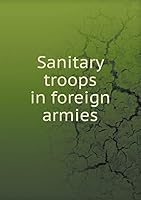 Sanitary troops in foreign armies 5519328927 Book Cover