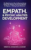 Empath & Psychic Abilities Development: The Highly Sensitive Person's Blueprint, Develop Intuition & Telepathy, Tarot Cards & Readings For Beginners + Healing Guided Meditations