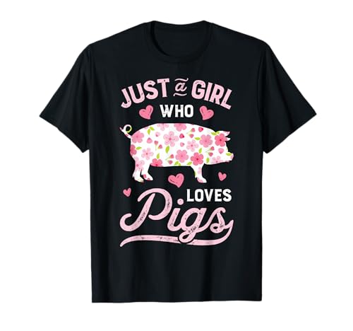 Pig Just a Girl Who Loves Pigs Women Farmer Farm Flower T-Shirt
