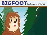 Bigfoot, The Doctor, and The Vet 172983857X Book Cover