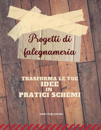 Progetti di falegnameria: Trasforma le tue idee in pratici schem