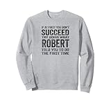 Photo Gallery robert - if at first you don t succeed personalized name felpa Photo Gallery robert - if at first you don t succeed personalized name felpa