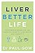 Liver Better Life: The evidence-based diet and lifestyle guide to liver health and longevity (English Edition)
