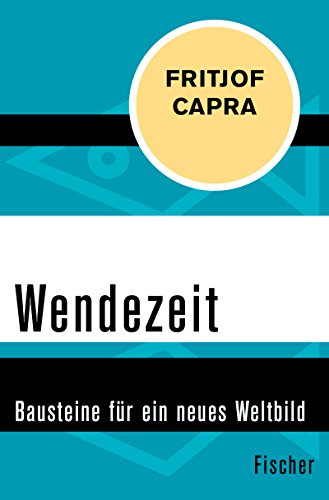 Wendezeit: Bausteine für ein neues Weltbild von [Fritjof Capra, Erwin Schuhmacher]