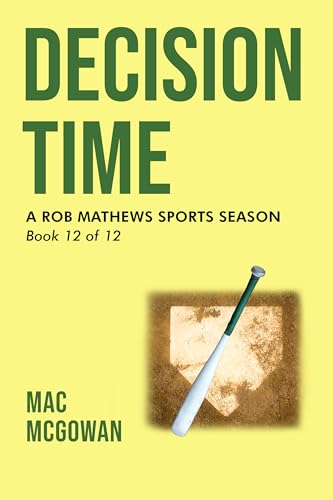 Decision Time: A Rob Mathews Sports Season (The Rob Mathews Sports Series Book 12)