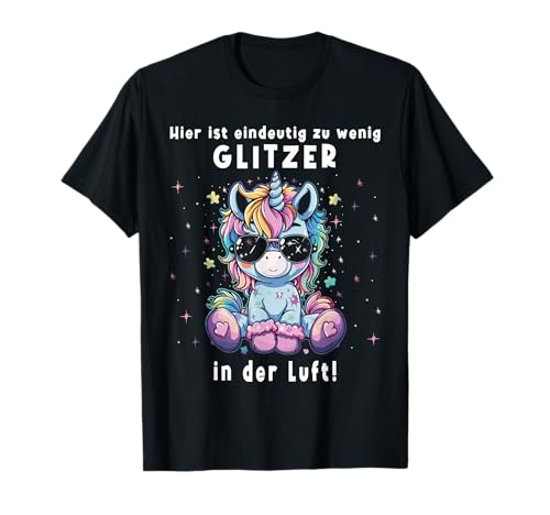 Hier ist eindeutig zu wenig Glitzer in der Luft - Einhorn T-Shirt