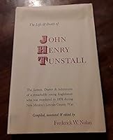 The Life & Death of John Henry Tuynstall: the Letters, Diaries and Adventures of an Itinerant Englishman Supplemented with Other Documents & Annotations B001OAOTJI Book Cover