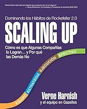Scaling Up (Dominando Los Hábitos de Rockefeller 2.0): Cómo Es Que Algunas Compañías Lo Logran...Y Por Qué Las Demás No