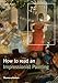 How to Read an Impressionist Painting by Rubin, James Henry (2013) Paperback