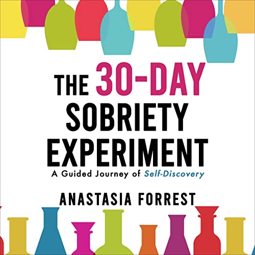 The 30-Day Sobriety Experiment by Anastasia Forrest episode artwork