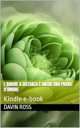 L'amore a distanza è anche una prova d'amore: Kindle e-book